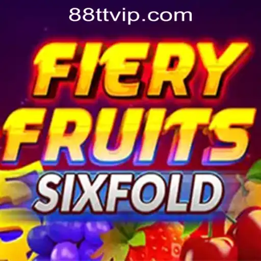 FieryFruitsSixFold: A Thrilling Gaming Experience at TTVIP88 Casino