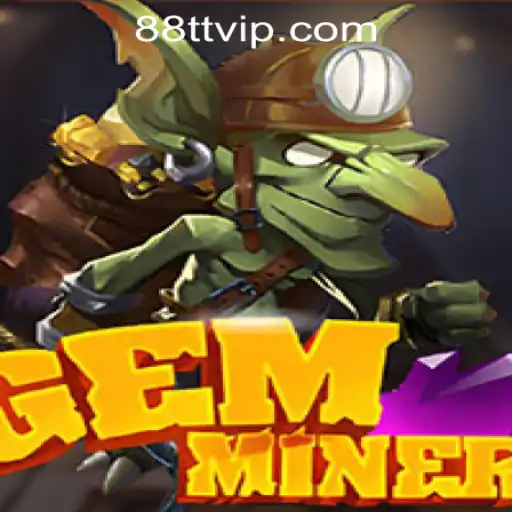 GemMiner: An Intriguing Adventure in the World of TTVIP88 Casino.Login